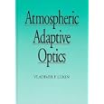 Atmospheric Adaptive Optics (Press Monographs) by Vladimir P. Lukin