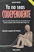 Ya no seas codependiente