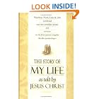 Click here to buy The Story of My Life As Told by Jesus Christ by  SeedSowers.
