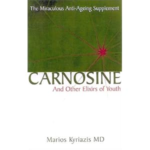 Carnosine: And Other Elixirs of Youth The Miraculous Anti-Aging Supplement
