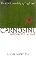 Carnosine: And Other Elixirs of Youth : The Miraculous Anti-Ageing Supplement