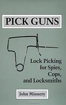 Pick Guns: Lock Picking for Spies, Cops and Locksmiths