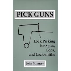 Pick Guns: Lock Picking for Spies, Cops and Locksmiths