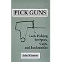 Pick Guns: Lock Picking for Spies, Cops and Locksmiths