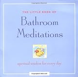 The Little Book of Bathroom Meditations: Spiritual Wisdom Every Day