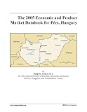 The 2005 Economic and Product Market Databook for Pécs, Hungary