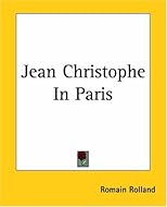 Jean Christophe: Dawn, Morning, Youth, Revolt. Trans. By Gilbert Cannan