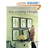 Decorating Details: Projects and Ideas for a More Comfortable, More Beautiful Home