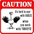 CAUTION: SOAR WITH EAGLES joke turkey sign