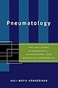 Pneumatology: The Holy Spirit in Ecumenical, International, and Contextual Perspective