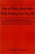 How to Write a Best-Seller While Keeping Your Day Job! A Step-By-Step Manual of Success for Writers Who Want to Be Published But Don't Have the Time