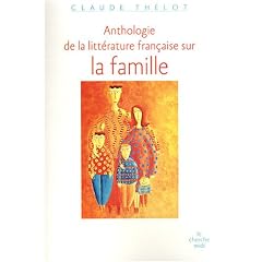 Anthologie de la litt�rature fran�aise sur la famille