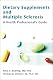 One And Only Dietary Supplements and Multiple Sclerosis: A Health Professional’s Guide Now Is The Time One And Only Dietary Supplements and Multiple Sclerosis: A Health Professional’s Guide Now Is The Time