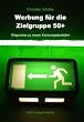 Werbung f�r die Zielgruppe 50+: Wegweiser zu neuen Konsumpotentialen