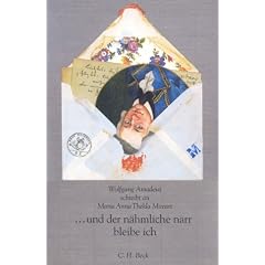 ... und der n�hmliche narr bleibe ich. Wolfgang Amadeus schreibt an Maria Anna Thekla Mozart