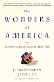 The Wonders of America: Reinventing Jewish Culture 1880-1950