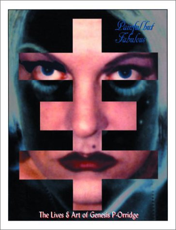 Painful But Fabulous: The Life and Art of Genesis P-Orridge