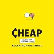 Cheap: The High Cost of Discount Culture | [Ellen Ruppel Shell]