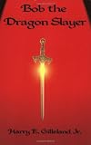 Bob the Dragon Slayer

Amazon.Com Rank: # 2,696,892

Click here to learn more or buy it now!