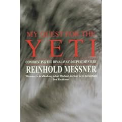 My Quest for the Yeti: Confronting the Himalays' Deepest Mystery