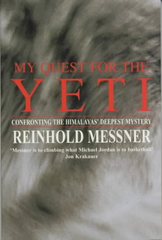 My Quest for the Yeti: Confronting the Himalays' Deepest Mystery