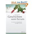 Geschichten vom Scrum: Von Sprints, Retrospektiven und agilen Werten