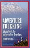 Adventure trekking : a handbook for independent travelers