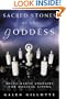 Sacred Stones of the Goddess: Using Earth Energies for Magical Living