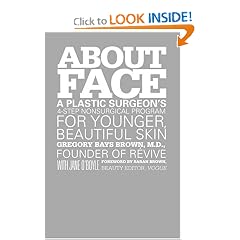 About Face: A Plastic Surgeon's 4-Step Nonsurgical Program for Younger, Beautiful Skin