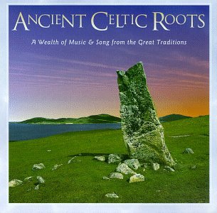 CD-Charts  Search : Ancient Celtic Roots: a Wealth of Music & Song from the Great Traditions