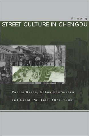 Street Culture in Chengdu: Public Space, Urban Commoners, and Local...