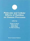Molecular and Cellular Effects of Nutrition on Disease Processes (Developments in Molecular and Cellular Biochemistry)