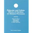 Molecular and Cellular Effects of Nutrition on Disease Processes (Developments in Molecular and Cellular Biochemistry) by Grant N. Pierce, Heinz Rupp, Tohru Izumi, and Alain Grynberg