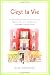 C'est la Vie: An American Conquers the City of Light, Begins a New Life, and Becomes--Zut Alors!--Almost French