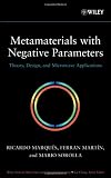 Metamaterials with Negative Parameters: Theory, Design and Microwave Applications (Wiley Series in Microwave and Optical Engineering)
