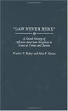 Law Never Here A Social History Of African American Responses To Issues Of Crime And Justice