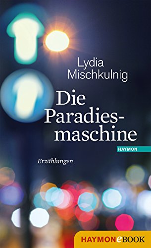Die Paradiesmaschine: Erzählungen (German Edition)