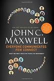 Everyone Communicates, Few Connect: What the Most Effective People Do Differently