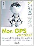 Mon GPS en action ! : Créer et enrichir... Mon GPS en action ! : Créer et enrichir...