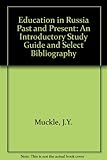 Education in Russia past and present : an introductory study guide and select bibliography