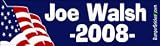 Joe Walsh 2008 - Presidential Election Funny Bumper Stickers (Large)