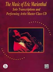 The Music of Eric Marienthal (Solo Transcriptions and Performing Artist Master Class): Saxophone (Book & CD)