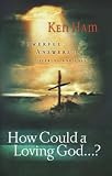 How Could a Loving God? Ken Ham