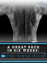 A Great Back in Six Weeks: The Video Guide