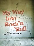 Produkt-Bild: My way into Rock'n'Roll: 35 Storys von Anf&auml;ngen und Erfolgen