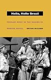 Hello, Hello Brazil: Popular Music in the Making of Modern Brazil