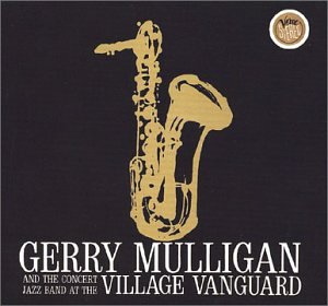 CD-Charts  Music : Gerry Mulligan And The Concert Jazz Band At The Village Vanguard