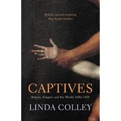 Captives: Britain, Empire and the World 1600-1850