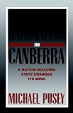 Economic Rationalism in Canberra: A Nation-Building State Changes its Mind