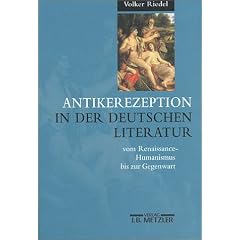 Antikerezeption in der deutschen Literatur vom Renaissance-Humanismus bis zur Gegenwart